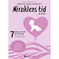 Hedvig Montgomery Miraklens tid : 0-2 år (bok, flexband)