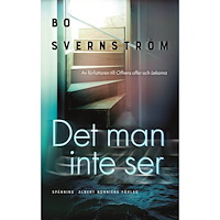 Bo Svernström Det man inte ser (inbunden)