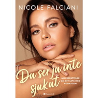 Nicole Falciani Du ser ju inte sjuk ut : en bok om att leva med reumatism (inbunden)