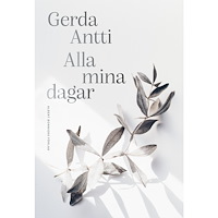 Gerda Antti Alla mina dagar (inbunden)