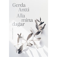 Gerda Antti Alla mina dagar (inbunden)