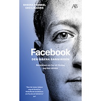 Sheera Frenkel Facebook - den nakna sanningen : Berättelsen om hur ett företag tog över världen (pocket)