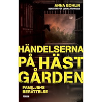 Anna Bohlin Händelserna på hästgården : familjens berättelse (inbunden)