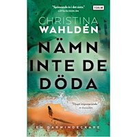 Christina Wahldén Nämn inte de döda (pocket)