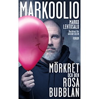 Marko Lehtosalo Markoolio, mörkret och den rosa bubblan (inbunden)