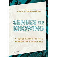 Lars Strannegård Senses of knowing : a celebration of the pursuit of knowledge (bok, kartonnage, eng)