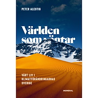 Peter Alestig Världen som väntar : vårt liv i klimatförändringarnas Sverige (inbunden)