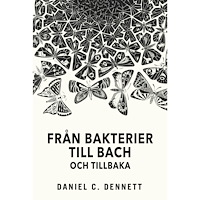 Daniel C. Dennett Från bakterier till Bach och tillbaka: Medvetandets evolution (inbunden)