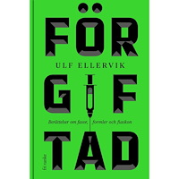 Ulf Ellervik Förgiftad : berättelser om fasor, formler och fiaskon (inbunden)
