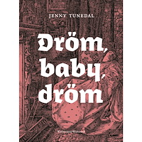 Jenny Tunedal Dröm, baby, dröm (inbunden)