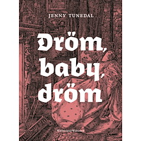 Jenny Tunedal Dröm, baby, dröm (inbunden)