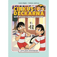 Dan Höjer Lättlästa mysterier. Cirkusdeckarna och klassrumsmysteriet (inbunden)
