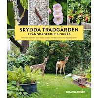 Susanna Rosén Skydda trädgården från skadedjur & ogräs : naturliga metoder mot rådjur, sniglar, kirskål och andra objudna gäster (inbu...