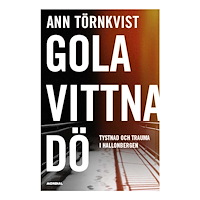 Ann Törnkvist Gola, vittna, dö : tystnad och trauma i Hallonbergen (inbunden)