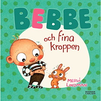 Mervi Lindman Bebbe och fina kroppen (inbunden)