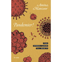 Amina Manzoor Pandemier!: Från spanska sjukan till covid-19 (inbunden)