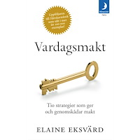 Elaine Eksvärd Vardagsmakt : tio strategier som ger och genomskådar makt (pocket)
