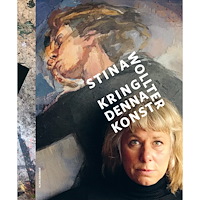 Stina Wollter Kring denna konst (inbunden)