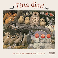 Bonnier Carlsen Titta djur! : Ur Elsa Beskows bildskatt (bok, board book)