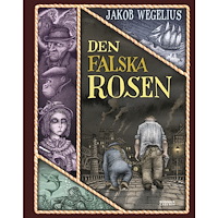 Jakob Wegelius Den falska rosen (bok, danskt band)
