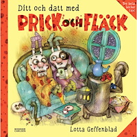Lotta Geffenblad Ditt och datt med Prick och Fläck (samlingsvolym) (inbunden)