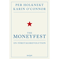 Per Holknekt The moneyfest : en företagsrevolution (bok, kartonnage)