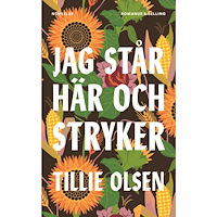 Tillie Olsen Jag står här och stryker (inbunden)