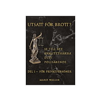 Marie Wallin Utsatt för brott? : se till att kvalitetssäkra ditt polisärende. Del 1, För privatpersoner (bok, danskt band)