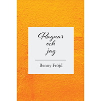Benny Fröjd Ragnar och jag (häftad)