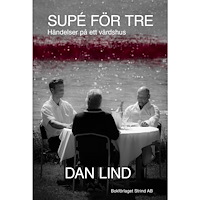 Dan Lind Supé för tre : händelser på ett värdshus (häftad)