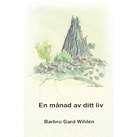 Barbro Gard Wihlén En månad av ditt liv : en kvinnas dagbok (häftad)