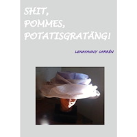 LenaFanny Carrén Shit, pommes, potatisgratäng! (häftad)