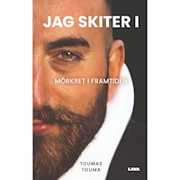 Toumas Touma Jag skiter i : mörkret i framtiden (bok, danskt band)