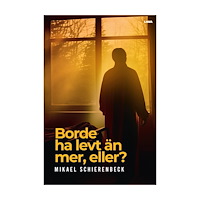 Mikael Schierenbeck Borde ha levt än mer, eller? (bok, danskt band)