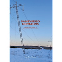 May-Britt Öhman Sámeviesso mujtalvis : påminnelser om samiskt liv genom forskning och undervisning (häftad)