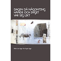 Ingela Agger Dagen då någonting hände och inget var sig likt (inbunden)