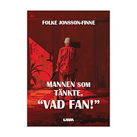 Folke Jonsson-Finne Mannen som tänkte, “Vad fan!” (bok, danskt band)