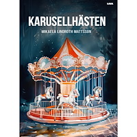 Mikaela Lindroth Mattsson Karusellhästen (inbunden)