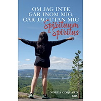 Norea Coquard Om jag inte går inom mig , går jag utan mig : spirituum - spiritus (bok, danskt band)