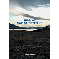 Gunilla Larsson Spår av samisk sjöfart : i tid och rum (häftad)