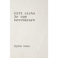 Björn Muda Mitt sista år som brevbärare (bok, danskt band)