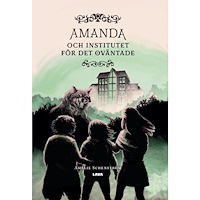 Amelie Schenström Amanda och institutet för det oväntade (inbunden)