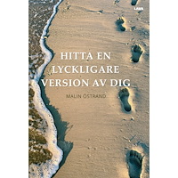 Malin Östrand Hitta en lyckligare version av dig (inbunden)