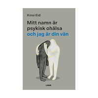 Kinsi Eid Mitt namn är psykisk ohälsa och jag är din vän (inbunden)