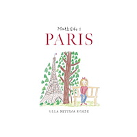 Ulla Bettina Rohde Mathilde i Paris (inbunden)