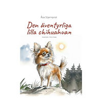 Åsa Stjernqvist Den äventyrliga lilla chihuahuan (inbunden)