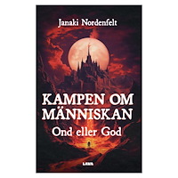 Janaki Nordenfelt Kampen om människan - ond eller god (bok, danskt band)