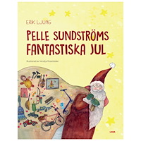 Erik Ljung Pelle Sundströms fantastiska jul (inbunden)