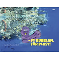 Karolina Mauritzon-Eldh Fy Bubblan, för plast! (inbunden)
