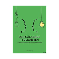 Jonas Kullberg Den gäckande tydligheten : från förvirring till klarhet i arbetslivet (häftad)